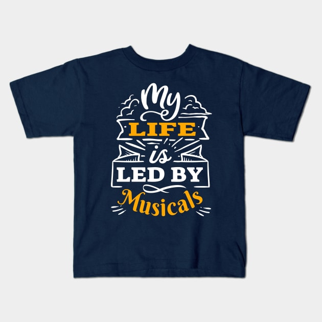 My life is led by musicals | 2C Light Print Kids T-Shirt by monoblocpotato